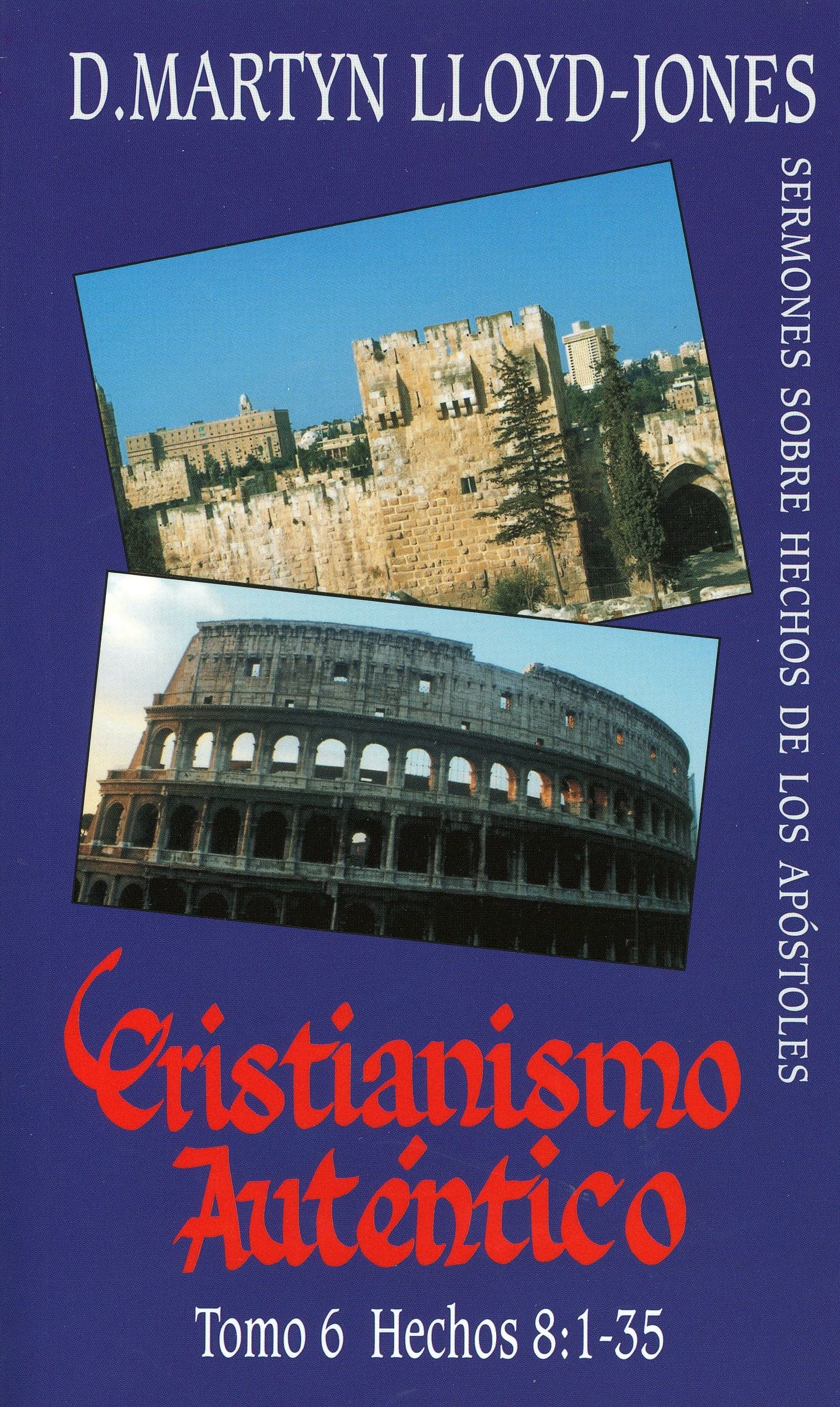 Cover of Cristianismo Auténtico, Tomo 6 Hechos 8:1-35 – Sermones Sobre Hechos De Los Apóstles
