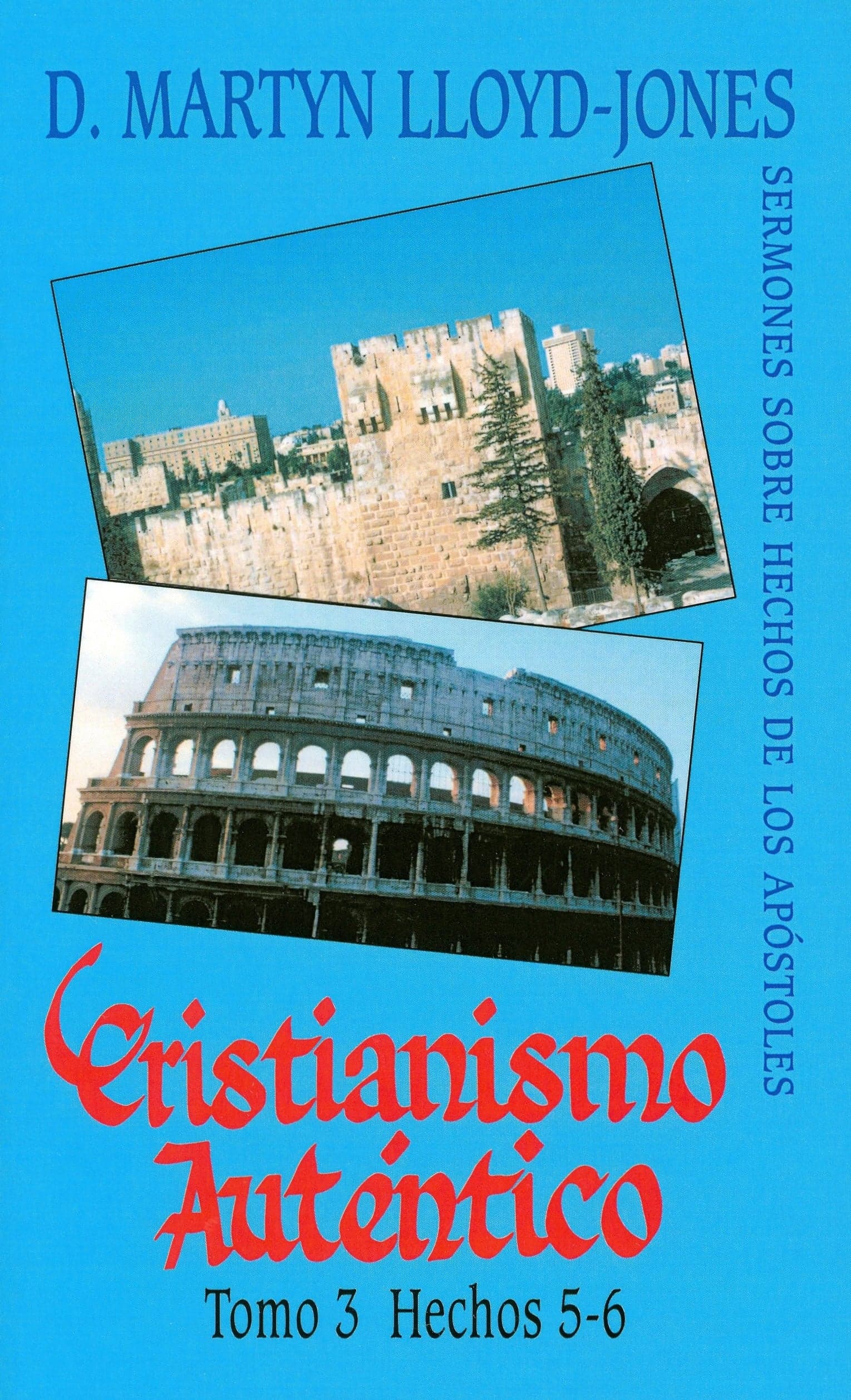 Cover of Cristianismo Auténtico, Tomo 3 Hechos 5-6 – Sermones Sobre hechos De Los Apóstoles