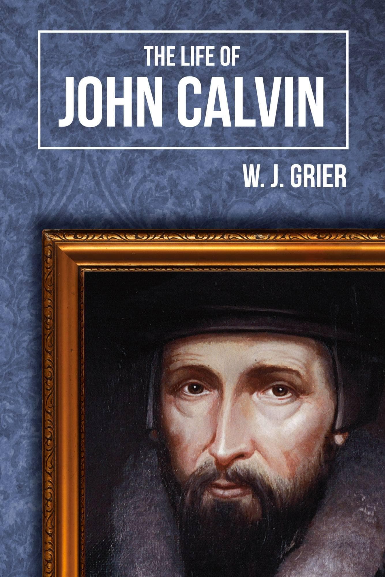 Cover of The Life of John Calvin