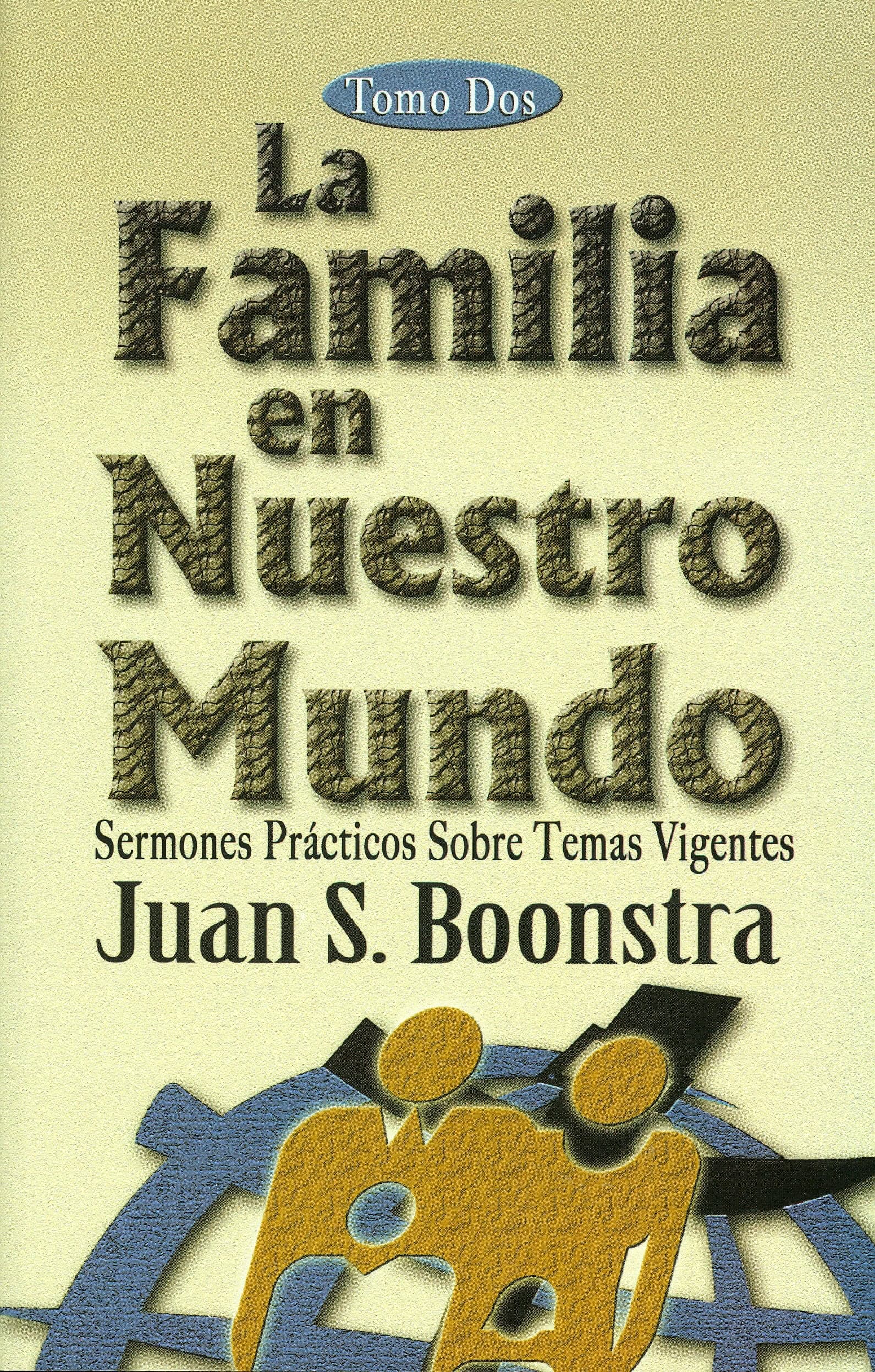 Cover of La Familia en Nuestro Mundo: Sermones Practicos Sobre Temas Vigentes